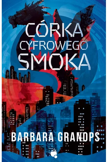 C�rka cyfrowego smoka - Barbara  Granops