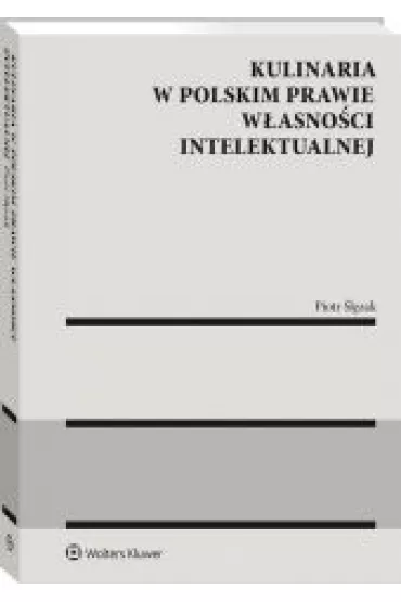 Kulinaria w polskim prawie w�asno�ci intelektualnej - Piotr �l�zak