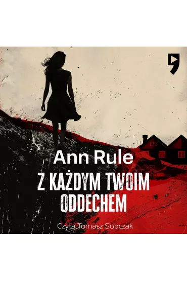 Audiobook Z kadym twoim oddechem. Amerykaski True Crime mp3 - Ann Rule