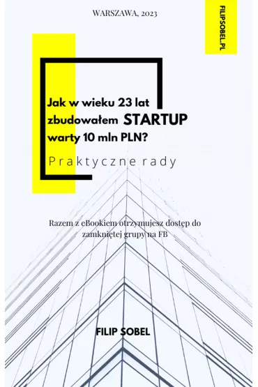 eBook Jak w wieku 23 lat zbudowa�em startup warty 10 mln PLN? - praktyczne rady pdf mobi epub - Filip Sobel