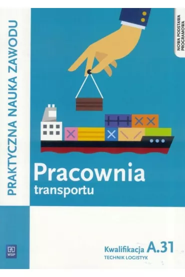 Pracownia transportu. Technik logistyk. Kwalifikacja A.31 - Jaros�aw Stolarski