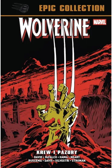 Marvel Classic Wolverine Epic Collection. Krew i pazury - Larry Hama, Paul Neary, Tom  Defalco, Alan Davis, Peter David