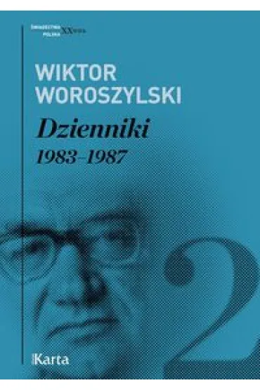 Dzienniki. 1983-1987. Tom 2 - Wiktor Woroszylski
