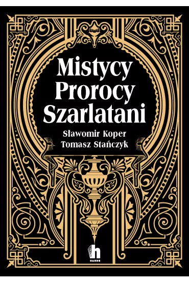 Mistycy, prorocy, szarlatani - S�awomir Koper, Tomasz Sta�czyk