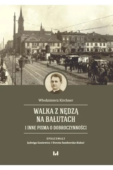 Walka z n�dz� na Ba�utach i inne pisma o dobroczynno�ci - W�odzimierz Kirchner
