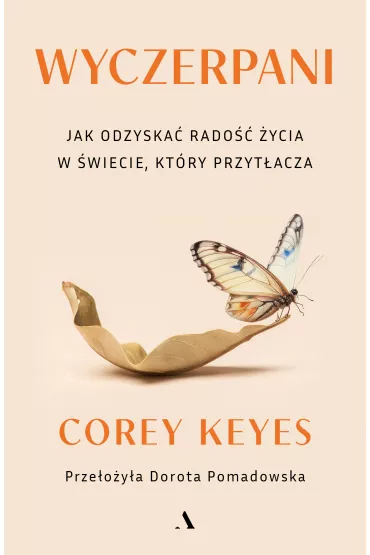 Wyczerpani. Jak odzyska rado ycia w wiecie, ktry przytacza - Corey Keyes