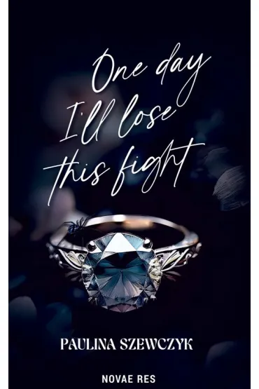 One day I`ll lose this fight - Paulina  Szewczyk