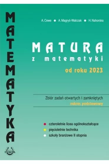 Matura z matematyki od roku 2023. Zbi�r zada� otwartych i zamkni�tych. Zakres podstawowy - Alicja Cewe, Alina Magry�-Walczak, Halina Nahorska