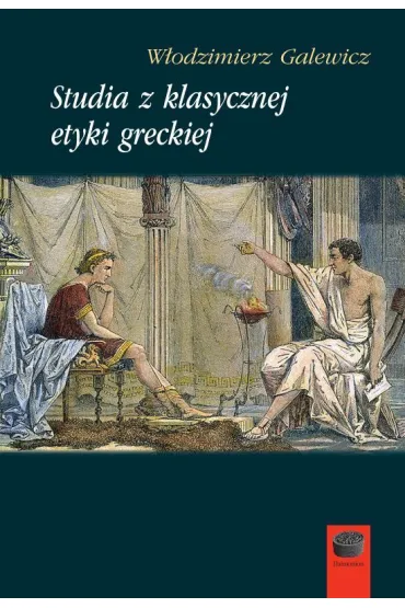 Studia z klasycznej etyki greckiej - W�odzimierz Galewicz