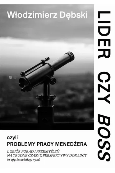 Lider czy Boss, czyli problemy pracy mened�era - W�odzimierz D�bski
