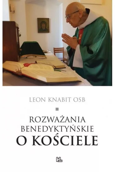 Rozwa�ania benedykty�skie o Ko�ciele - Leon Knabit