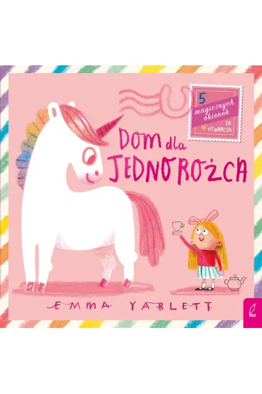 Dom dla Jednoro�ca. Listy - Emma  Yarlett