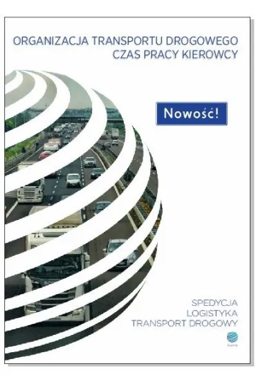 Czas pracy kierowcy. Organizacja transportu drogowego - Miros�aw  Dro�ak