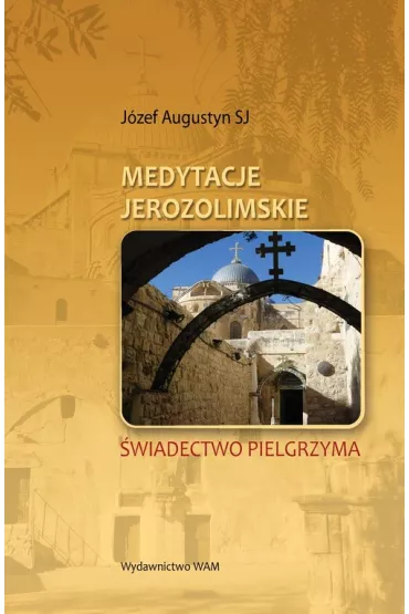 Medytacje jerozolimskie - J�zef Augustyn