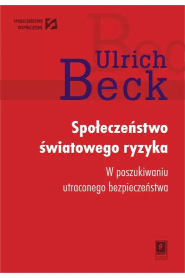 Spo�ecze�stwo �wiatowego ryzyka - Beck Ulrich