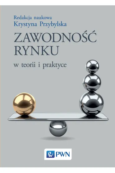 Zawodno�� rynku w teorii i praktyce - Krystyna Przybylska