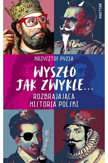 Wysz�o jak zwykle... Rozbrajaj�ca historia Polski - Krzysztof Pyzia