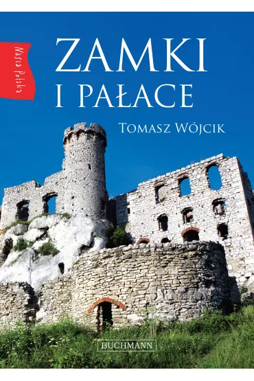 Zamki i pa�ace nasza Polska - Tomasz W�jcik