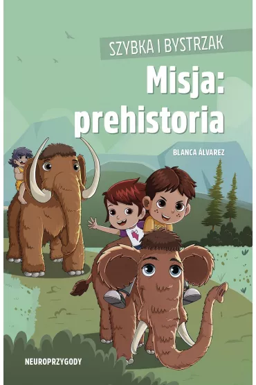 Szybka i Bystrzak. Misja: prehistoria - Blanca �lvarez