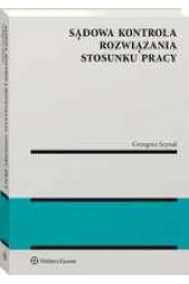 S�dowa kontrola rozwi�zania stosunku pracy - Grzegorz Szynal