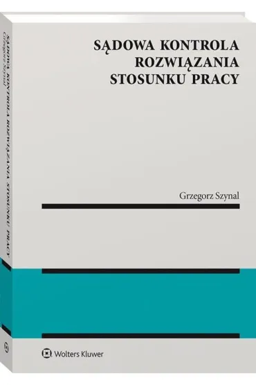 S�dowa kontrola rozwi�zania stosunku pracy - Grzegorz Szynal