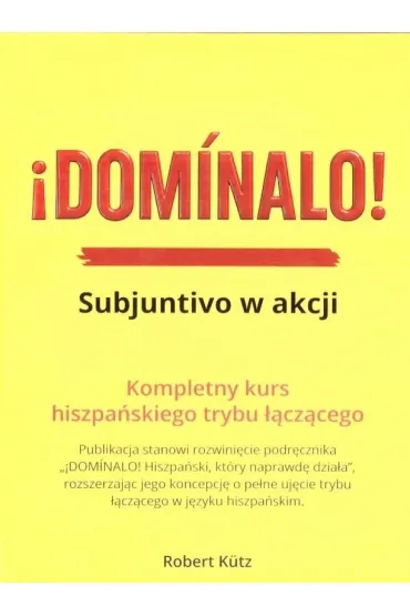 Dominalo. Subjuntivo w akcji Kurs j. hiszpa�skiego - Robert  Kutz