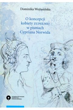 O koncepcji kobiety zupenej w pismach Cypriana Norwida
