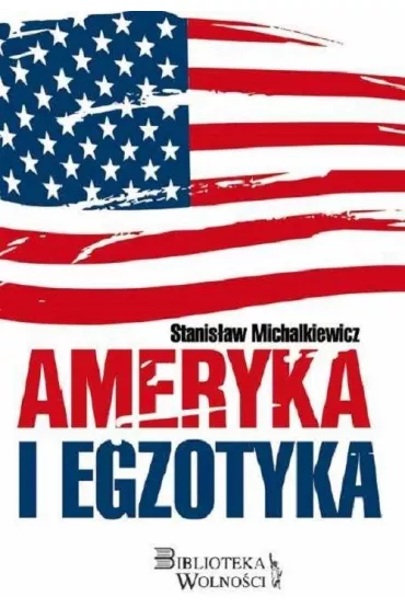 Ameryka i egzotyka - Stanis�aw Michalkiewicz