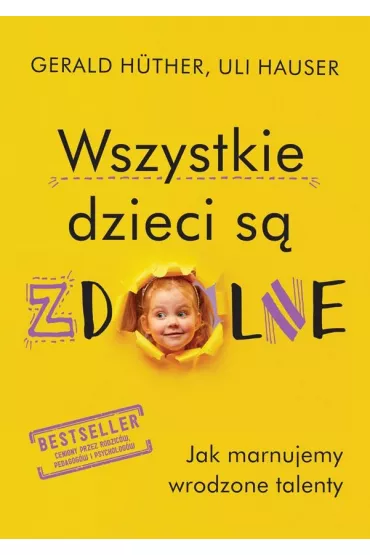 Wszystkie dzieci s� zdolne - Gerald Huther, Uli Hauser