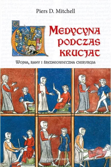 Medycyna podczas krucjat - Piers D Mitchell