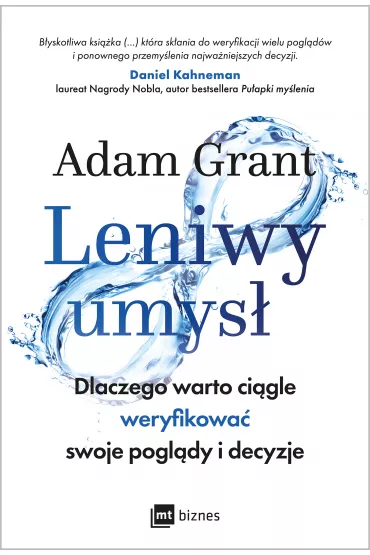Leniwy umys�. Dlaczego warto ci�gle weryfikowa� swoje pogl�dy i decyzje - Adam Grant