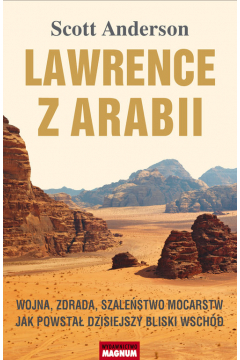 Lawrence z arabii wojna zdrada szalestwo mocarstw jak powsta dzisiejszy bliski wschd