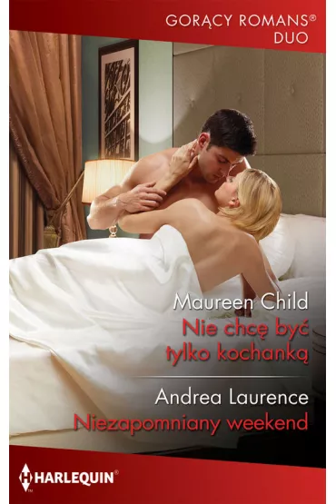 Nie chc� by� tylko kochank� / Niezapomniany weekend - Maureen Child