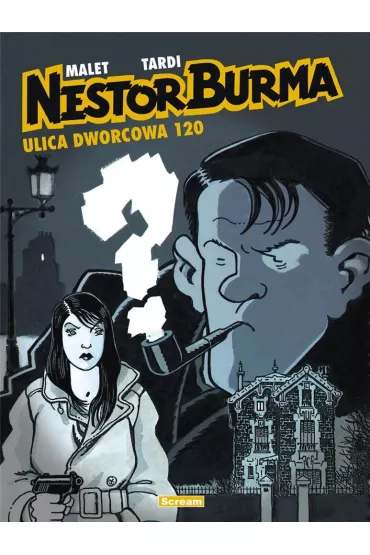 Nestor Burma 2 Ulica Dworcowa 120 - Leo Malet, Jacques  Tardi