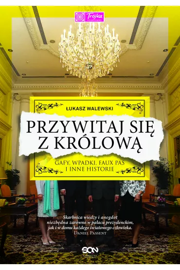Przywitaj si� z kr�low�. Gafy, wpadki, faux pas i inne historie - �ukasz Walewski
