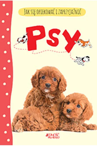 Psy jak si� opiekowa� i zaprzyja�ni� - Katherine Starke