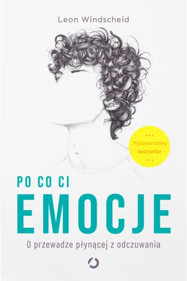 Po co ci emocje. O przewadze p�yn�cej z odczuwania - Leon  Windscheid