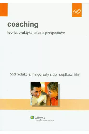 Coaching. Teoria, praktyka, studia przypadk�w - Ma�gorzata Sidor-Rz�dkowska