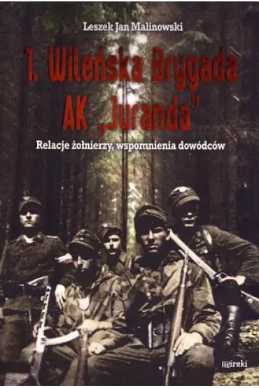 1. Wile�ska Brygada AK "Juranda" - Leszek Jan Malinowski