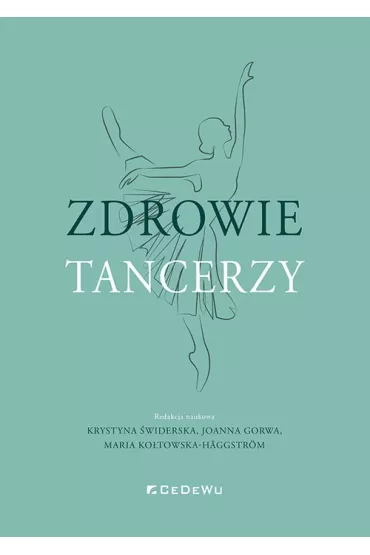 Zdrowie tancerzy - Krystyna �widerska, Joanna Gorwa, Maria Ko�towska-H�ggstr�m