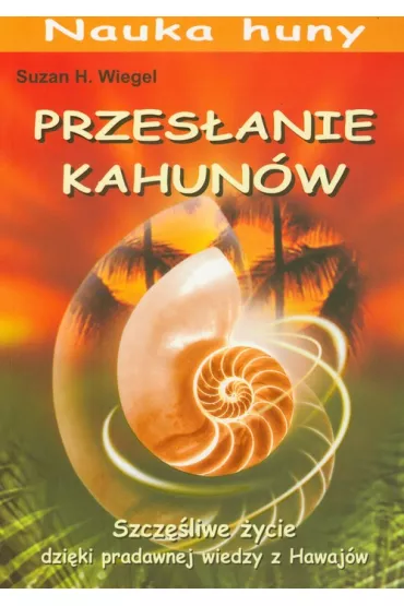 Nauka Huny. Przes�anie Kahun�w - Suzan H. Wiegel