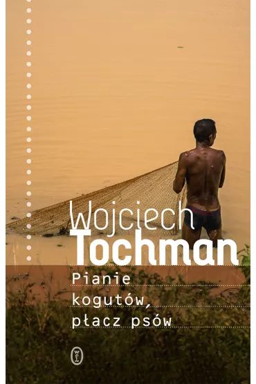 Pianie kogut�w, p�acz ps�w - Wojciech Tochman