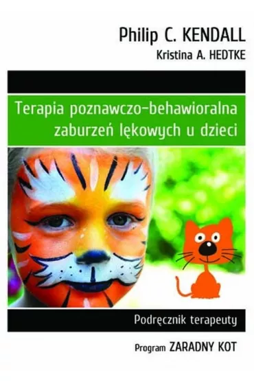 Terapia poznawczo-behawioralna zaburze� l�kowych u dzieci. Podr�cznik terapeuty. Program "Zaradny Kot" - Kendall C. Philip, Kristina A Hedtke