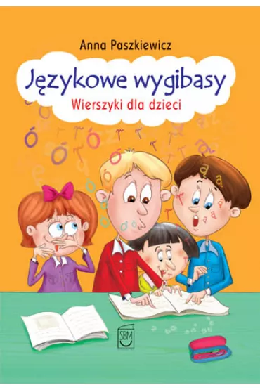 Jezykowe wygibasy. Wierszyki dla dzieci - Anna Paszkiewicz