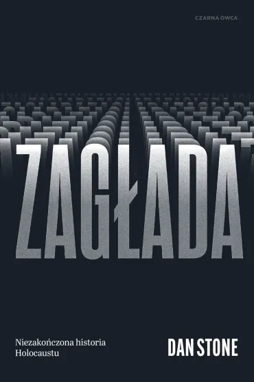 Zag�ada. Niezako�czona historia Holocaustu - Dan Stone