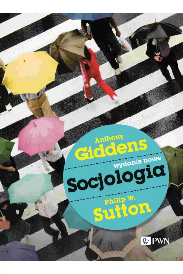 Socjologia - Anthony Giddens, Philip W. Sutton