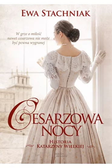 Cesarzowa nocy. Historia Katarzyny Wielkiej - Ewa Stachniak