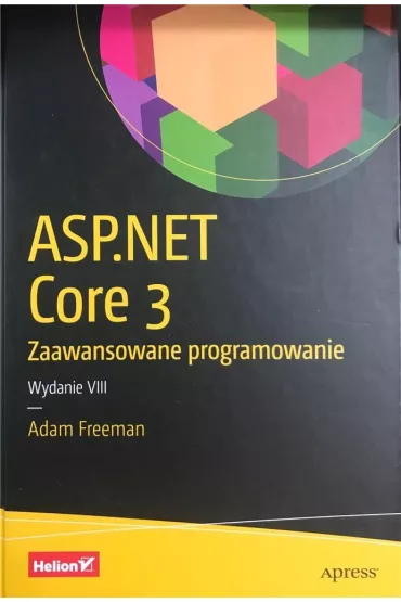 ASP.NET Core 3. Zaawansowane programowanie. Wydanie VIII - Adam Freeman