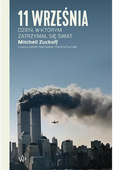 11 wrze�nia. Dzie�, w kt�rym zatrzyma� si� �wiat - Mitchell Zuckoff