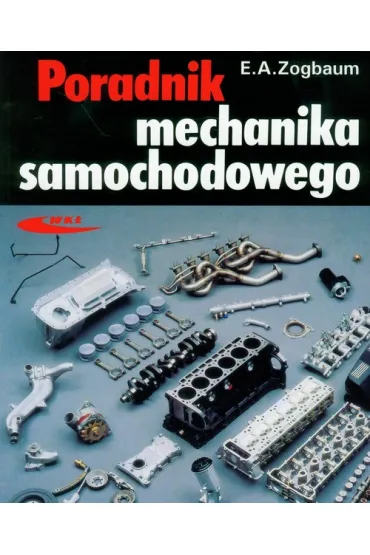 Poradnik mechanika samochodowego - E. A. Zogbaum